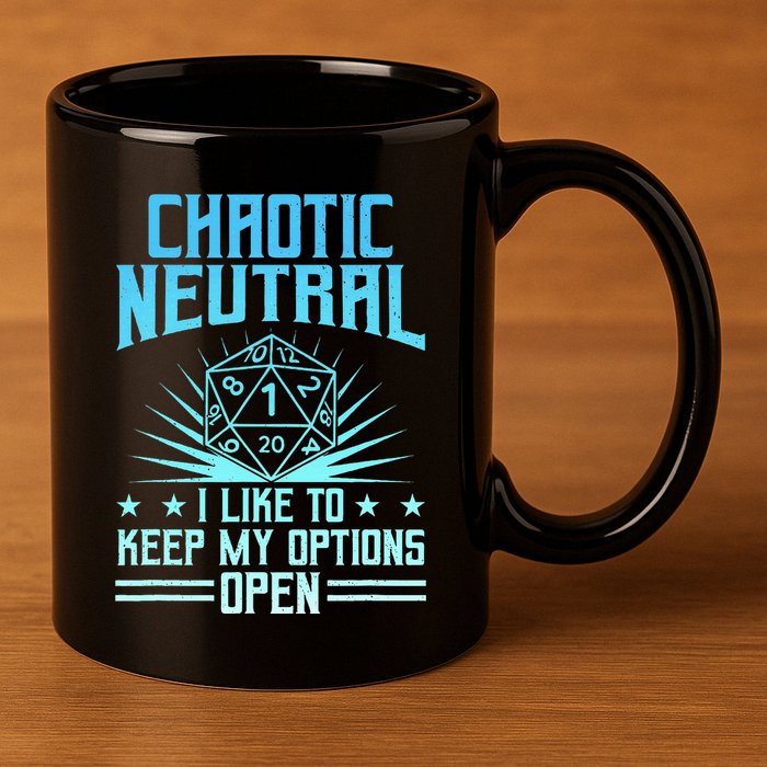 Chaotic Neutral I Like To Keep My Options Open D20 Tabletop 11oz C Handle Ceramic Mug