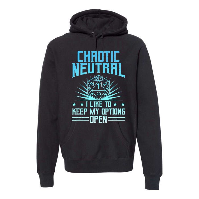 Chaotic Neutral I Like To Keep My Options Open D20 Tabletop Premium Hoodie