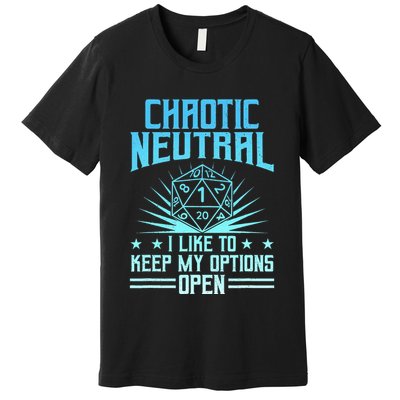 Chaotic Neutral I Like To Keep My Options Open D20 Tabletop Premium T-Shirt