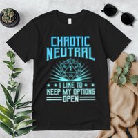 Chaotic Neutral I Like To Keep My Options Open D20 Tabletop Premium T-Shirt