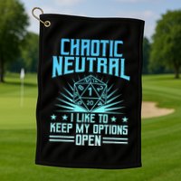Chaotic Neutral I Like To Keep My Options Open D20 Tabletop Golf Towel