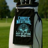 Chaotic Neutral I Like To Keep My Options Open D20 Tabletop Golf Towel