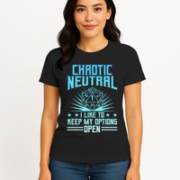Chaotic Neutral I Like To Keep My Options Open D20 Tabletop Womens T-Shirt