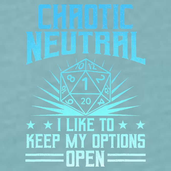 Chaotic Neutral I Like To Keep My Options Open D20 Tabletop Sueded Cloud Jersey T-Shirt
