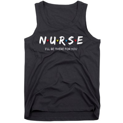 Cute Nurse I Will Be There For You Gift For Rn & Lpn Tank Top