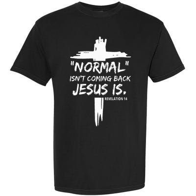 Christian Normal IsnT Coming Back Jesus Is Garment-Dyed Heavyweight T-Shirt