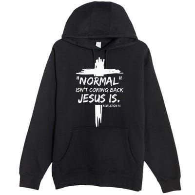 Christian Normal IsnT Coming Back Jesus Is Premium Pullover Hoodie
