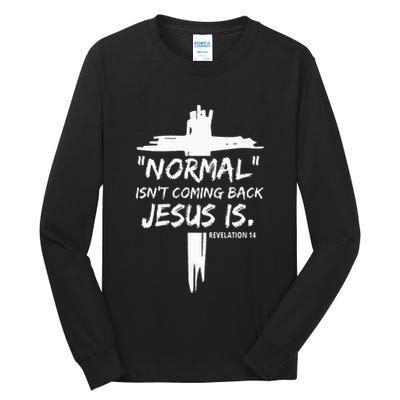 Christian Normal IsnT Coming Back Jesus Is Tall Long Sleeve T-Shirt