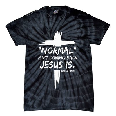 Christian Normal IsnT Coming Back Jesus Is Tie-Dye T-Shirt