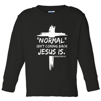 Christian Normal IsnT Coming Back Jesus Is Toddler Long Sleeve Shirt