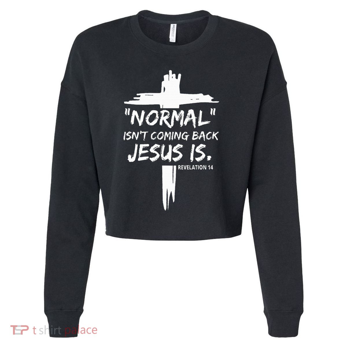 Christian Normal IsnT Coming Back Jesus Is Cropped Pullover Crew