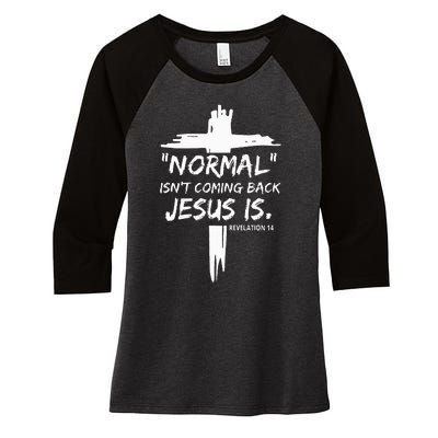 Christian Normal IsnT Coming Back Jesus Is Women's Tri-Blend 3/4-Sleeve Raglan Shirt