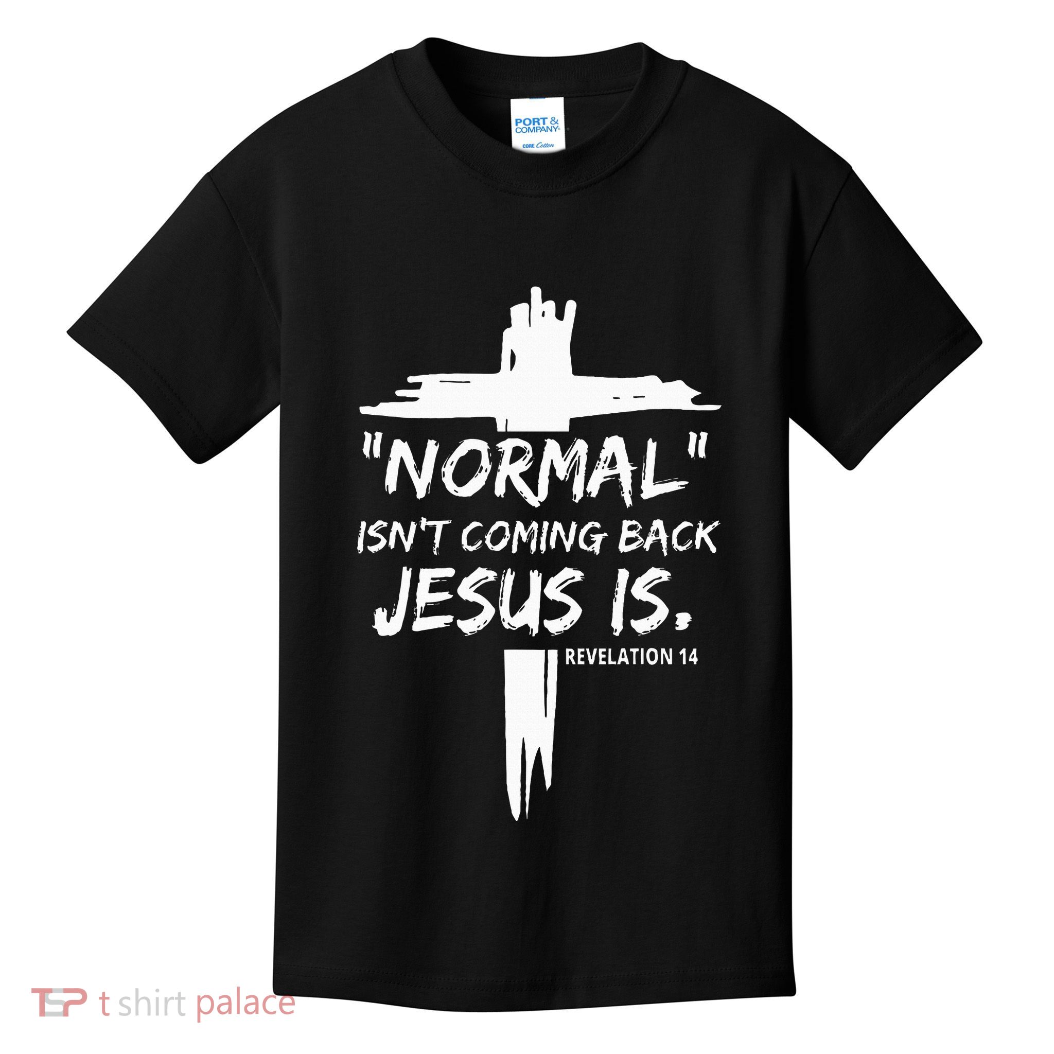 Christian Normal IsnT Coming Back Jesus Is Kids T-Shirt
