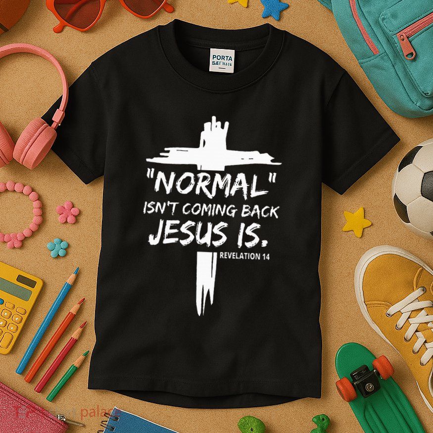 Christian Normal IsnT Coming Back Jesus Is Kids T-Shirt