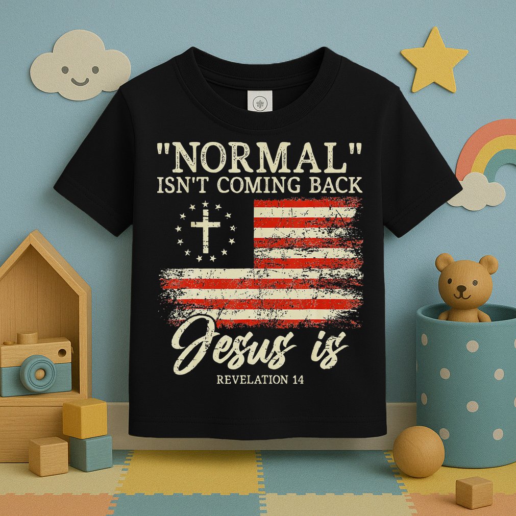 Christian Normal Isnt Coming Back Jesus Is Gift Toddler T-Shirt