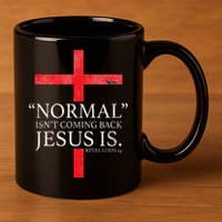 Christian Normal Isnt Coming Back Jesus Is Gift 11oz C Handle Ceramic Mug