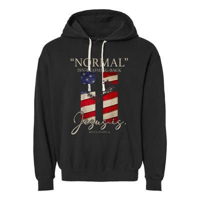 Christian Normal Isnt Coming Back Jesus Is Gift Garment-Dyed Fleece Hoodie