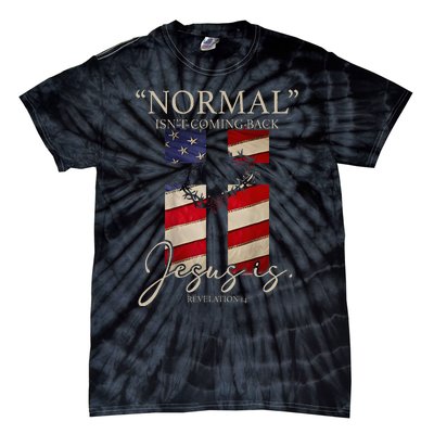 Christian Normal Isnt Coming Back Jesus Is Gift Tie-Dye T-Shirt