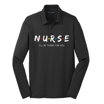 Cute Nurse I will Be There For You Gift For RN & LPN Silk Touch Performance Long Sleeve Polo