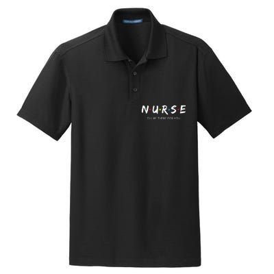 Cute Nurse I will Be There For You Gift For RN & LPN Dry Zone Grid Polo