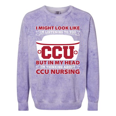 Ccu Nurse I Might Look Like Im Listening To You Icu Nursing Gift Colorblast Crewneck Sweatshirt