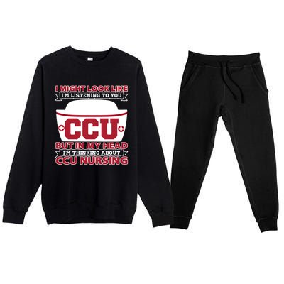 Ccu Nurse I Might Look Like Im Listening To You Icu Nursing Gift Premium Crewneck Sweatsuit Set