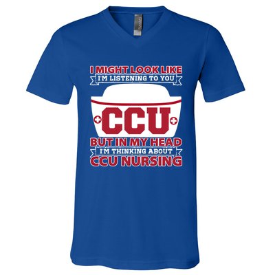 Ccu Nurse I Might Look Like Im Listening To You Icu Nursing Gift V-Neck T-Shirt