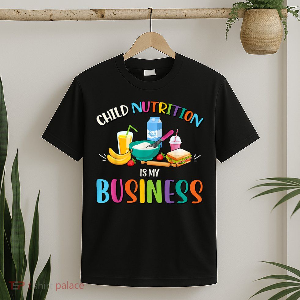 Child Nutrition Is My Business Cafeteria Worker Lunch Lady T-Shirt