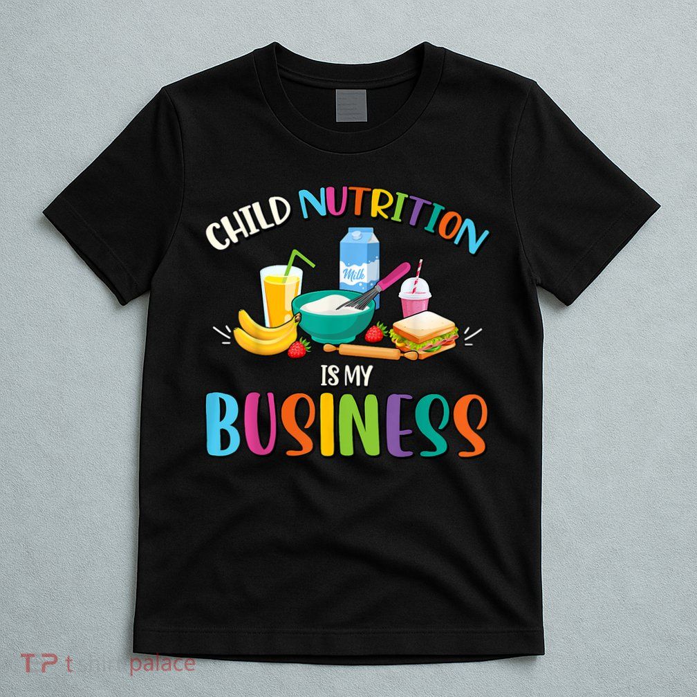 Child Nutrition Is My Business Cafeteria Worker Lunch Lady T-Shirt