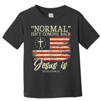 Christian Normal Isn't Coming Back Jesus Is Gift Toddler T-Shirt