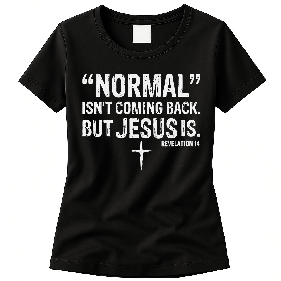 Christian Normal Isn't Coming Back But Jesus Is Revelation 14 Womens T-Shirt