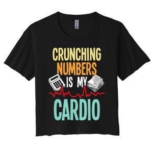 Crunching Numbers Is My Cardio Accountant Auditor Auditing Women's Crop Top Tee