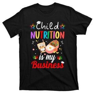 Child Nutrition Is My Business School Cafeteria Lunch Lady T-Shirt