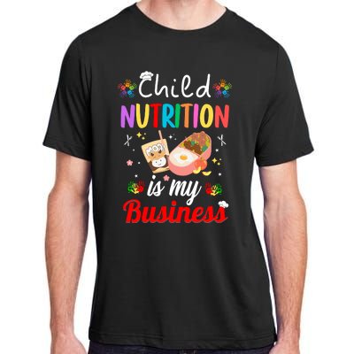 Child Nutrition Is My Business School Cafeteria Lunch Lady Adult ChromaSoft Performance T-Shirt