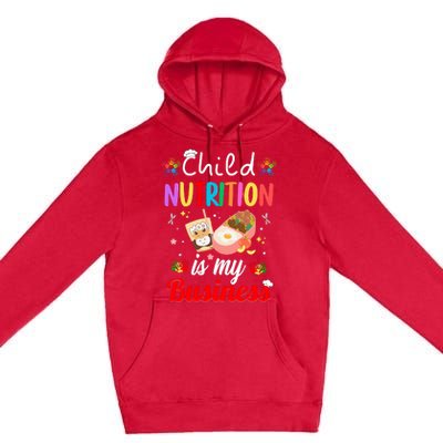 Child Nutrition Is My Business School Cafeteria Lunch Lady Premium Pullover Hoodie