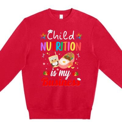 Child Nutrition Is My Business School Cafeteria Lunch Lady Premium Crewneck Sweatshirt