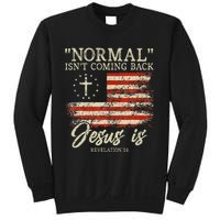 Christian Normal IsnT Coming Back Jesus Is Sweatshirt