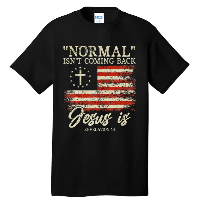 Christian Normal IsnT Coming Back Jesus Is Tall T-Shirt