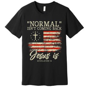 Christian Normal IsnT Coming Back Jesus Is Premium T-Shirt