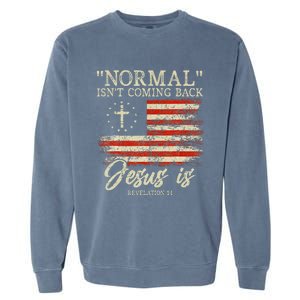 Christian Normal IsnT Coming Back Jesus Is Garment-Dyed Sweatshirt