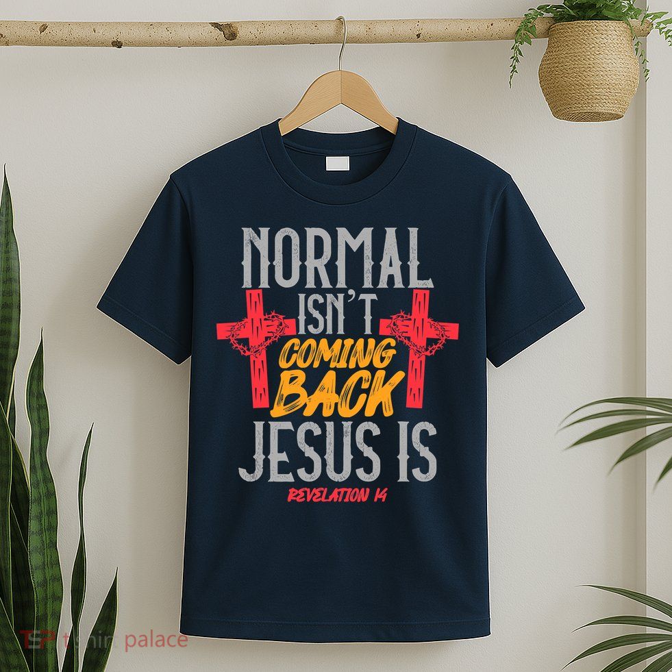 Christian Normal Isn't Coming Back Jesus Is Revelation T-Shirt