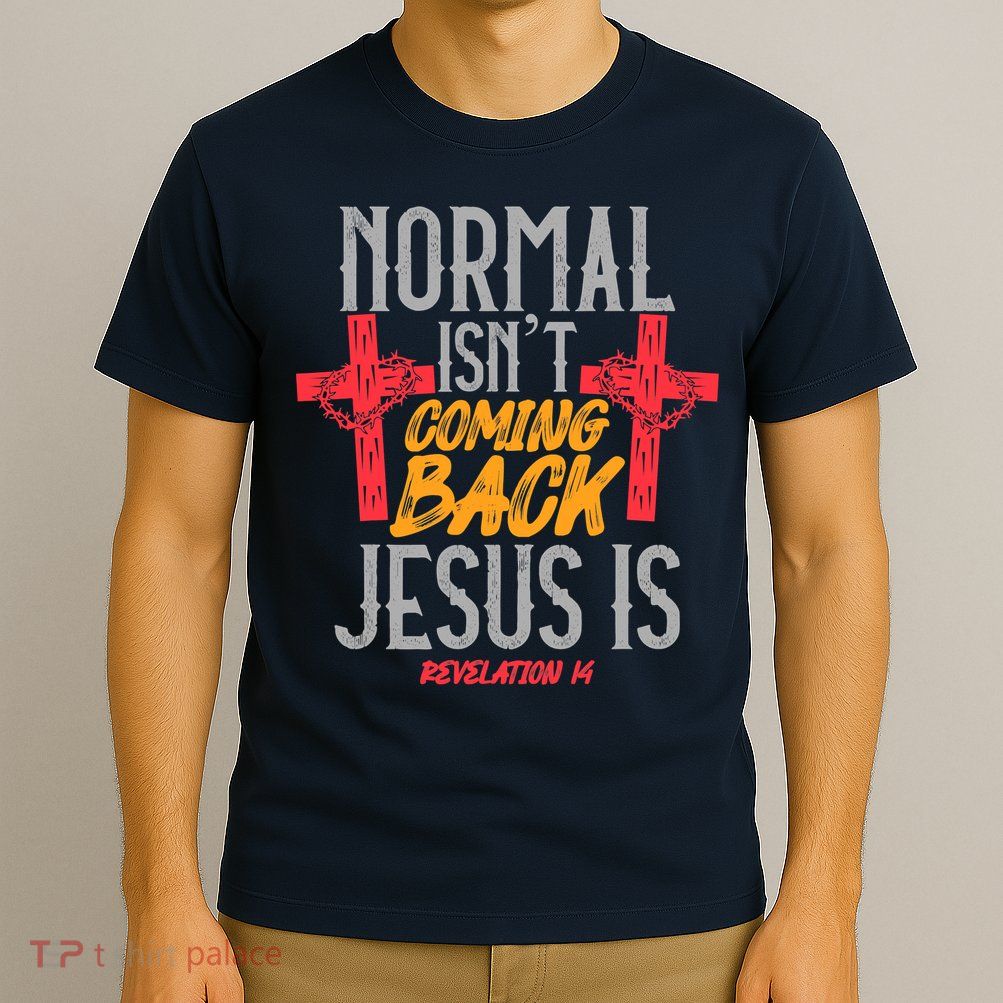 Christian Normal Isn't Coming Back Jesus Is Revelation T-Shirt