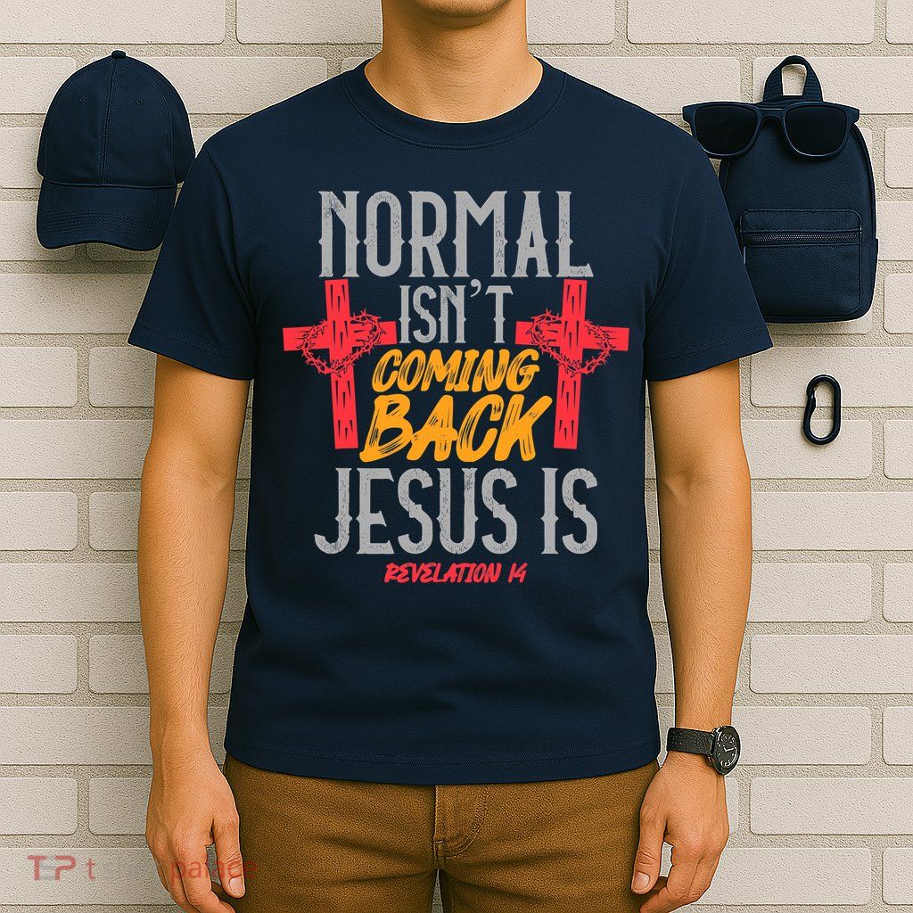 Christian Normal Isn't Coming Back Jesus Is Revelation T-Shirt