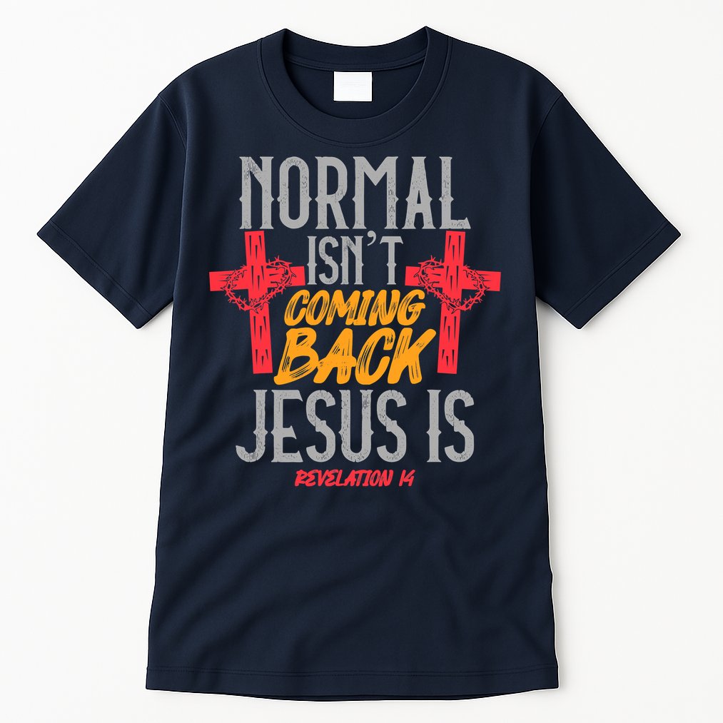Christian Normal Isn't Coming Back Jesus Is Revelation Tall T-Shirt