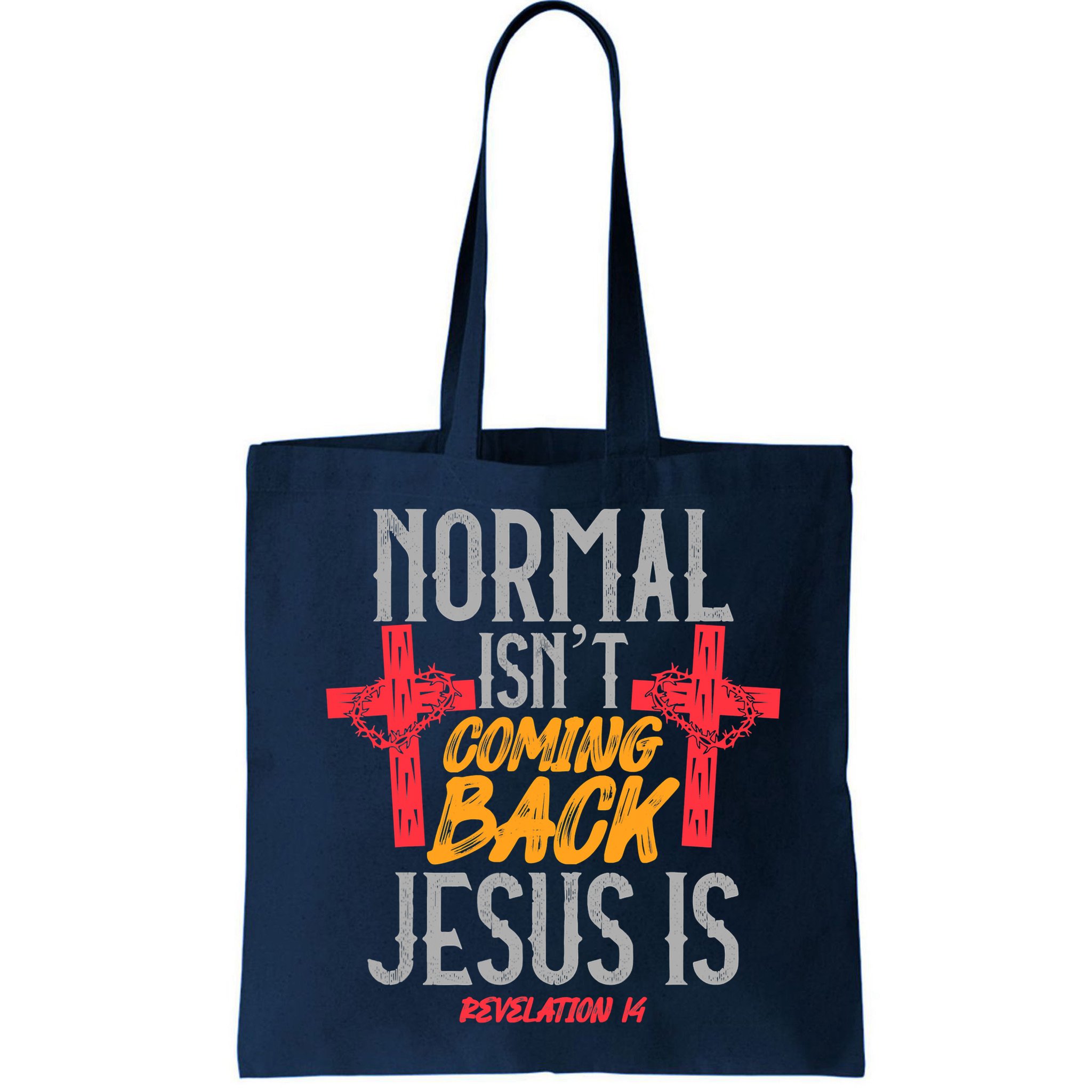 Christian Normal Isn't Coming Back Jesus Is Revelation Bag