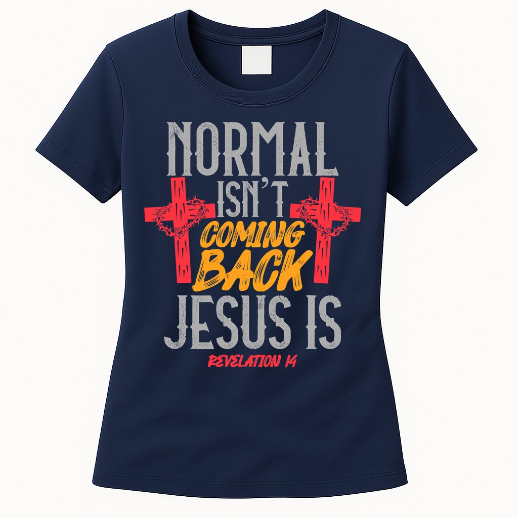 Christian Normal Isn't Coming Back Jesus Is Revelation Womens T-Shirt