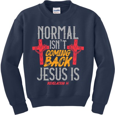 Christian Normal Isn't Coming Back Jesus Is Revelation Kids Sweatshirt