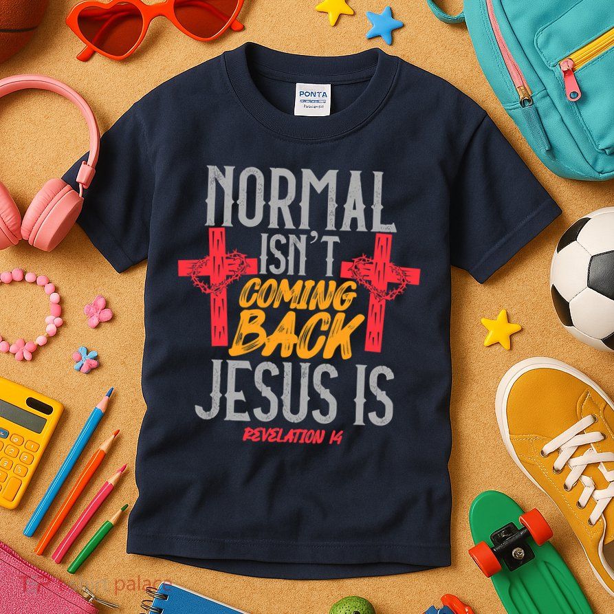 Christian Normal Isn't Coming Back Jesus Is Revelation Kids T-Shirt