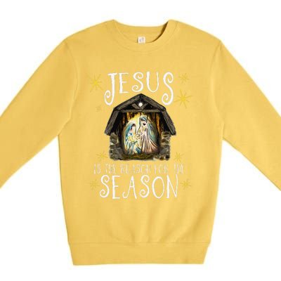 Christmas Nativity Jesus Is The Reason For The Season Manger Premium Crewneck Sweatshirt