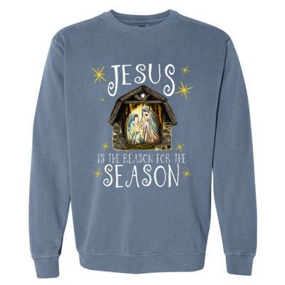 Christmas Nativity Jesus Is The Reason For The Season Manger Garment-Dyed Sweatshirt